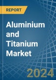 Aluminium and Titanium - Market Analysis, Forecast, Size, Trends and Insights- Product Image