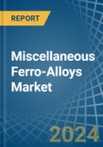 Miscellaneous Ferro-Alloys - Market Analysis, Forecast, Size, Trends and Insights- Product Image