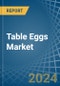 Table Eggs - Market Analysis, Forecast, Size, Trends and Insights - Product Image