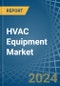 HVAC Equipment - Market Analysis, Forecast, Size, Trends and Insights - Product Image