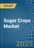 Sugar Crops - Market Analysis, Forecast, Size, Trends and Insights- Product Image