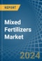 Mixed Fertilizers - Market Analysis, Forecast, Size, Trends and Insights - Product Image