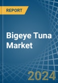 Bigeye Tuna - Market Analysis, Forecast, Size, Trends and Insights- Product Image