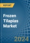 Frozen Tilapias - Market Analysis, Forecast, Size, Trends and Insights - Product Thumbnail Image