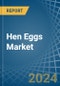 Hen Eggs - Market Analysis, Forecast, Size, Trends and Insights - Product Image