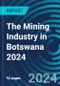 The Mining Industry in Botswana 2024 - Product Thumbnail Image