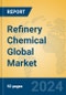 Refinery Chemical Global Market Insights 2024, Analysis and Forecast to 2029, by Manufacturers, Regions, Technology, Application, Product Type - Product Image