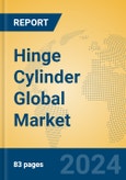 Hinge Cylinder Global Market Insights 2024, Analysis and Forecast to 2029, by Manufacturers, Regions, Technology, Application- Product Image