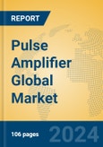 Pulse Amplifier Global Market Insights 2024, Analysis and Forecast to 2029, by Manufacturers, Regions, Technology, Application- Product Image