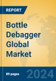 Bottle Debagger Global Market Insights 2025, Analysis and Forecast to 2030, by Manufacturers, Regions, Technology, Application- Product Image