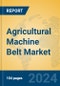 Agricultural Machine Belt Market Insights 2024, Analysis and Forecast to 2029, by Manufacturers, Regions, Technology, Application - Product Thumbnail Image