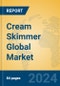 Cream Skimmer Global Market Insights 2024, Analysis and Forecast to 2029, by Manufacturers, Regions, Technology, Application - Product Image