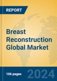 Breast Reconstruction Global Market Insights 2024, Analysis and Forecast to 2029, by Market Participants, Regions, Technology, Application- Product Image