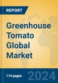 Greenhouse Tomato Global Market Insights 2024, Analysis and Forecast to 2029, by Manufacturers, Regions, Technology, Application, Product Type- Product Image