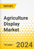 Agriculture Display Market - A Global and Regional Analysis: Focus on Application, Distribution Type, Size, Display, and Region - Analysis and Forecast, 2024-2033- Product Image