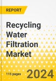 Recycling Water Filtration Market - A Global and Regional Analysis: Focus on End-user Application, Product Type, Membrane Type, and Region - Analysis and Forecast, 2024-2034- Product Image