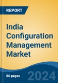 India Configuration Management Market by Region, Competition, Forecast and Opportunities, 2020-2030F- Product Image