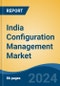 India Configuration Management Market by Region, Competition, Forecast and Opportunities, 2020-2030F - Product Thumbnail Image