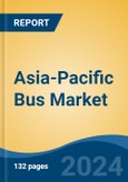 Asia-Pacific Bus Market by Country, Competition, Forecast & Opportunities, 2019-2029F- Product Image