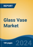 Glass Vase Market - Global Industry Size, Share, Trends, Opportunity, and Forecast, 2019-2029F- Product Image