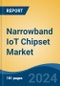 Narrowband IoT Chipset Market - Global Industry Size, Share, Trends, Opportunity, and Forecast, 2019-2029F - Product Image