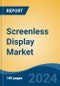 Screenless Display Market - Global Industry Size, Share, Trends, Opportunity, and Forecast, 2019-2029F - Product Thumbnail Image