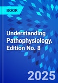 Understanding Pathophysiology. Edition No. 8- Product Image