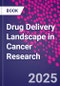 Drug Delivery Landscape in Cancer Research - Product Thumbnail Image