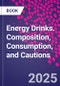 Energy Drinks. Composition, Consumption, and Cautions - Product Image