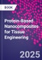 Protein-Based Nanocomposites for Tissue Engineering - Product Image