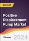 Positive Displacement Pump Market Report: Trends, Forecast and Competitive Analysis to 2031 - Product Image