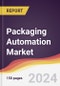 Packaging Automation Market Report: Trends, Forecast and Competitive Analysis to 2030 - Product Image