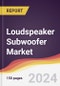 Loudspeaker Subwoofer Market Report: Trends, Forecast and Competitive Analysis to 2030 - Product Thumbnail Image