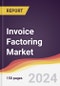 Invoice Factoring Market Report: Trends, Forecast and Competitive Analysis to 2030 - Product Image