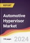 Automotive Hypervisor Market Report: Trends, Forecast and Competitive Analysis to 2030 - Product Image