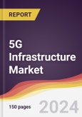 5G Infrastructure Market Report: Trends, Forecast and Competitive Analysis to 2030- Product Image