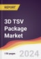 3D TSV Package Market Report: Trends, Forecast and Competitive Analysis to 2030 - Product Image