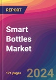 Smart Bottles Market Size, Market Share, Application Analysis, Regional Outlook, Growth Trends, Key Players, Competitive Strategies and Forecasts, 2024 To 2032- Product Image