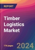 Timber Logistics Market Size, Market Share, Application Analysis, Regional Outlook, Growth Trends, Key Players, Competitive Strategies and Forecasts, 2024 To 2032- Product Image