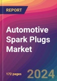 Automotive Spark Plugs Market Size, Market Share, Application Analysis, Regional Outlook, Growth Trends, Key Players, Competitive Strategies and Forecasts, 2024 To 2032- Product Image