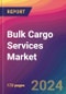 Bulk Cargo Services Market Size, Market Share, Application Analysis, Regional Outlook, Growth Trends, Key Players, Competitive Strategies and Forecasts, 2024 To 2032 - Product Thumbnail Image