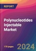 Polynucleotides Injectable Market Size, Market Share, Application Analysis, Regional Outlook, Growth Trends, Key Players, Competitive Strategies and Forecasts, 2024 To 2032- Product Image