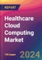 Healthcare Cloud Computing Market Size, Market Share, Application Analysis, Regional Outlook, Growth Trends, Key Players, Competitive Strategies and Forecasts, 2024 To 2032 - Product Thumbnail Image