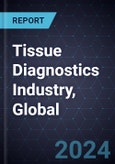 Growth Opportunities in the Tissue Diagnostics Industry, Global, 2024-2029- Product Image