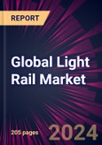 Global Light Rail Market 2024-2028- Product Image