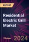 Residential Electric Grill Market 2024-2028 - Product Image