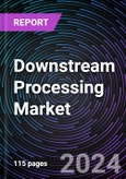 Downstream Processing Market Size and Forecasts 2020-2031: Global and Regional Share, Trends, and Growth Opportunity Analysis by Technology, Application, and End-user- Product Image