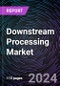 Downstream Processing Market Size and Forecasts 2020-2031: Global and Regional Share, Trends, and Growth Opportunity Analysis by Technology, Application, and End-user - Product Image