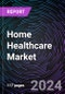 Home Healthcare Market Size and Forecasts 2020-2031: Global and Regional Share, Trends, and Growth Opportunity Analysis by Product, Service, and End-user - Product Image