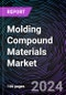 Molding Compound Materials Market Size and Forecast 2022-2031: Global and Regional Share, Trends, and Growth Opportunity Analysis by Resin Type, Material Type, Application, and Region - Product Image